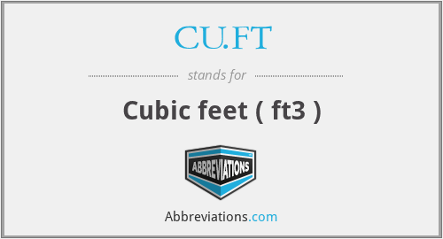 CU.FT - Cubic feet ( ft3 )
