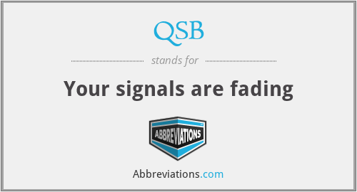 QSB - Your signals are fading