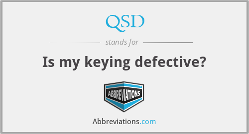 QSD - Is my keying defective?
