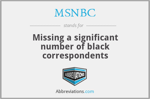 MSNBC - Missing a significant number of black correspondents