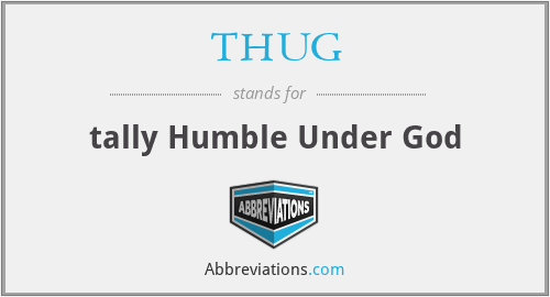 THUG - tally Humble Under God