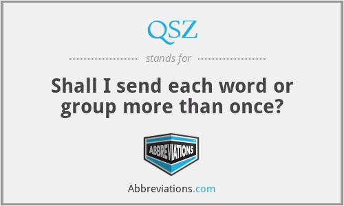 QSZ - Shall I send each word or group more than once?