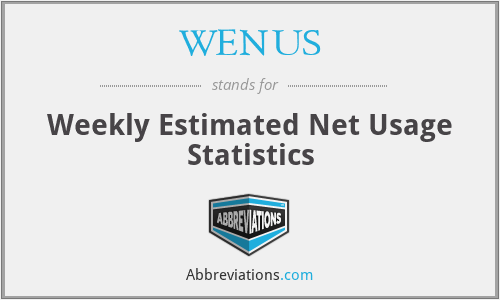 WENUS - Weekly Estimated Net Usage Statistics