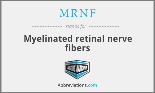 MRNF - Myelinated retinal nerve fibers