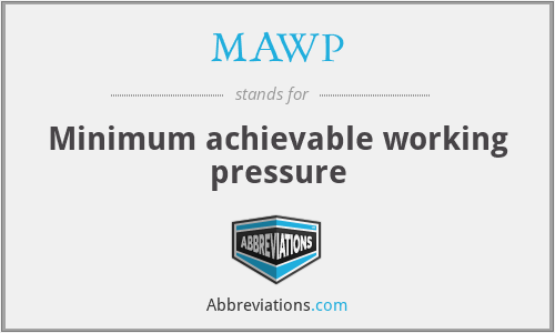 MAWP - Minimum achievable working pressure