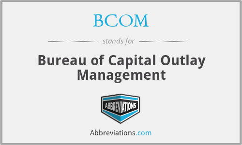 BCOM - Bureau of Capital Outlay Management