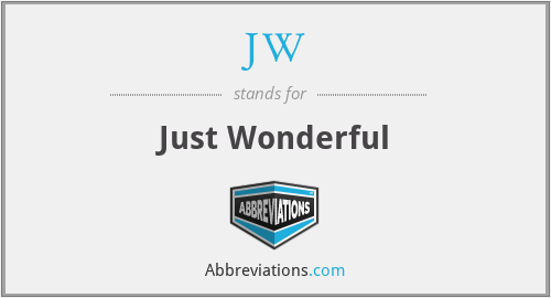 JW - Just Wonderful