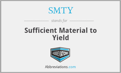 SMTY - Sufficient Material to Yield