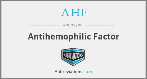 AHF - Antihemophilic Factor