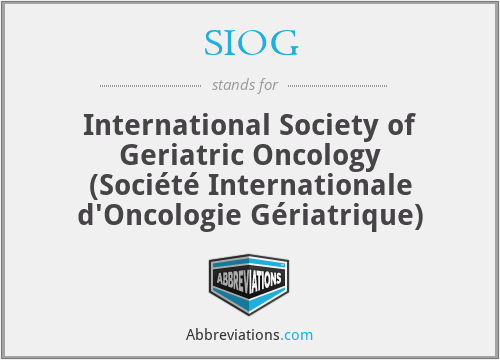 SIOG - International Society of Geriatric Oncology (Société Internationale d'Oncologie Gériatrique)