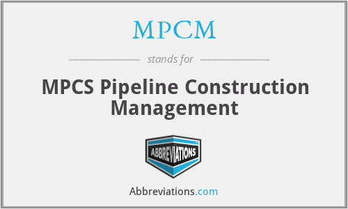 MPCM - MPCS Pipeline Construction Management