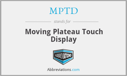 MPTD - Moving Plateau Touch Display
