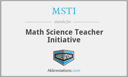 MSTI - Math Science Teacher Initiative