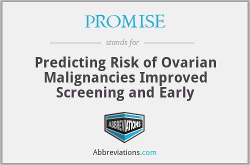PROMISE - Predicting Risk of Ovarian Malignancies Improved Screening and Early