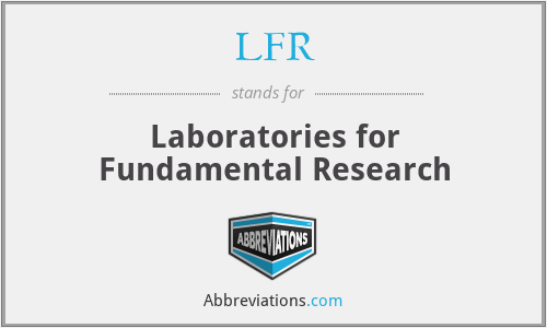 LFR - Laboratories for Fundamental Research