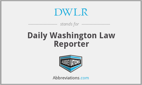 DWLR - Daily Washington Law Reporter