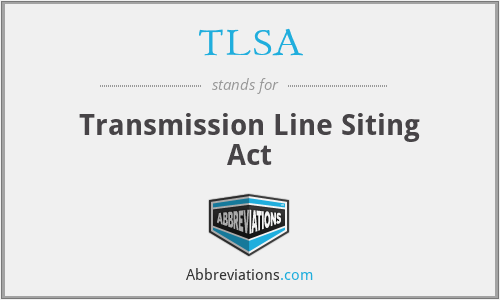 TLSA - Transmission Line Siting Act