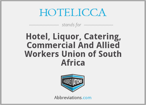 HOTELICCA - Hotel, Liquor, Catering, Commercial And Allied Workers Union of South Africa