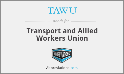 TAWU - Transport and Allied Workers Union