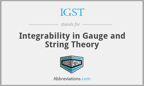 IGST - Integrability in Gauge and String Theory