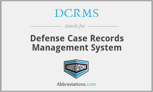 DCRMS - Defense Case Records Management System