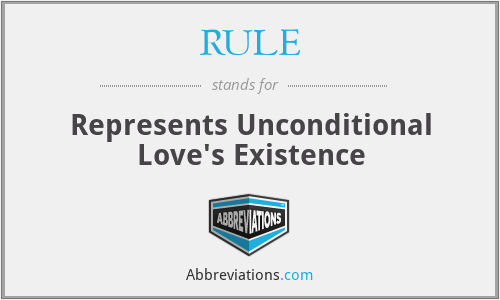 RULE - Represents Unconditional Love's Existence