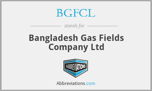 BGFCL - Bangladesh Gas Fields Company Ltd