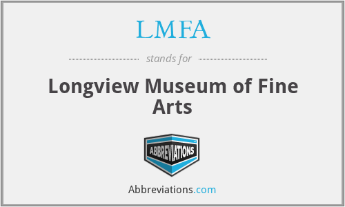 LMFA - Longview Museum of Fine Arts
