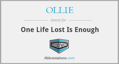 OLLIE - One Life Lost Is Enough