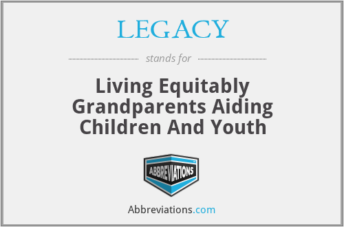 LEGACY - Living Equitably Grandparents Aiding Children And Youth