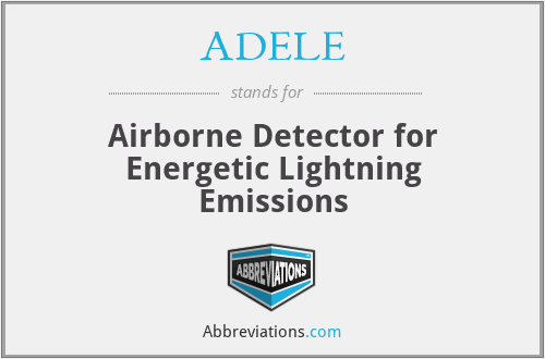 ADELE - Airborne Detector for Energetic Lightning Emissions