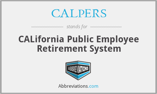 CALPERS - CALifornia Public Employee Retirement System
