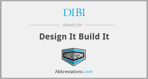 DIBI - Design It Build It