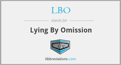 LBO - Lying By Omission