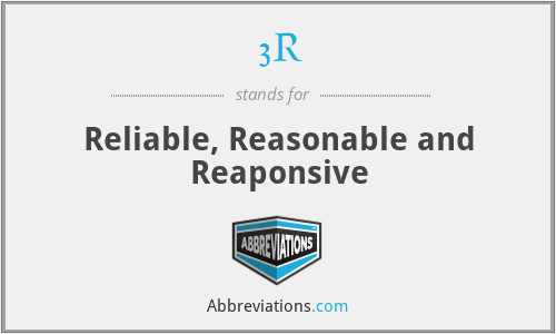 3R - Reliable, Reasonable and Reaponsive