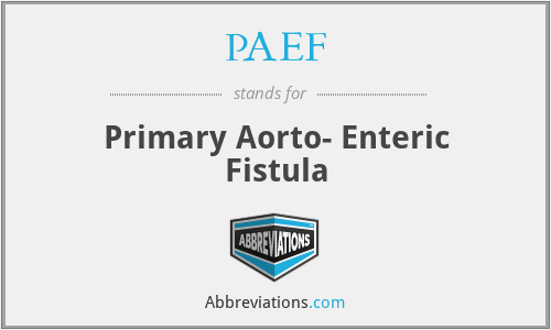 PAEF - Primary Aorto- Enteric Fistula