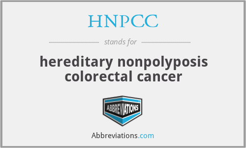HNPCC - hereditary nonpolyposis colorectal cancer