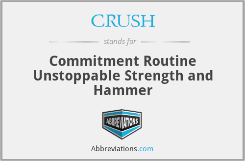 CRUSH - Commitment Routine Unstoppable Strength and Hammer