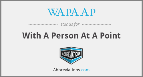 WAPAAP - With A Person At A Point