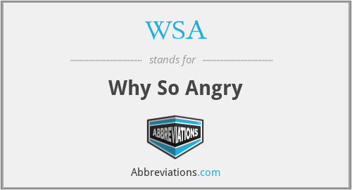 WSA - Why So Angry