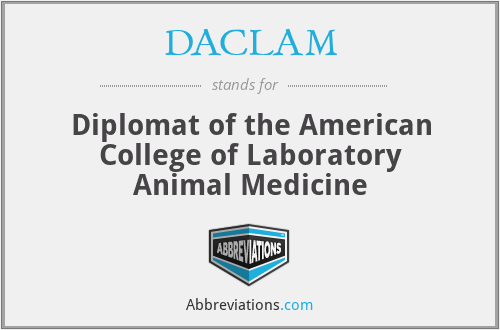 DACLAM - Diplomat of the American College of Laboratory Animal Medicine