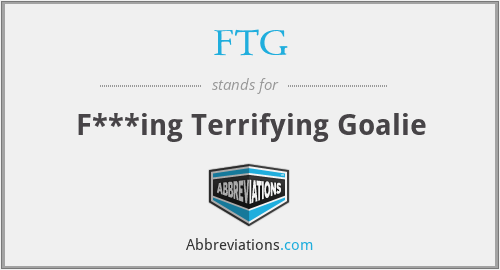 FTG - F***ing Terrifying Goalie