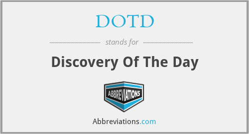 DOTD - Discovery Of The Day