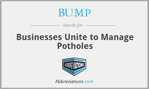 BUMP - Businesses Unite to Manage Potholes