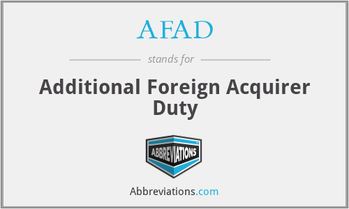 AFAD - Additional Foreign Acquirer Duty
