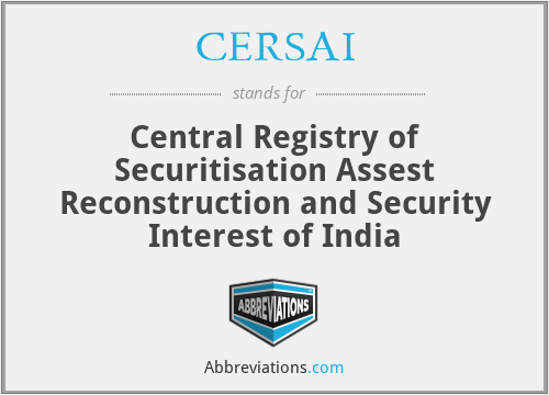 CERSAI - Central Registry of Securitisation Assest Reconstruction and Security Interest of India
