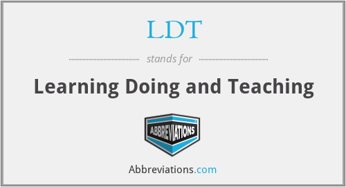 LDT - Learning Doing and Teaching