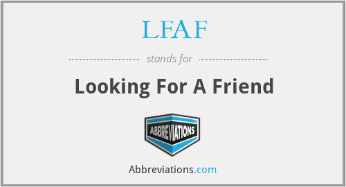 LFAF - Looking For A Friend