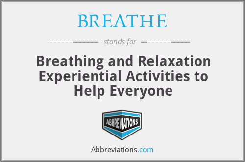 BREATHE - Breathing and Relaxation Experiential Activities to Help Everyone