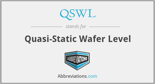 QSWL - Quasi-Static Wafer Level